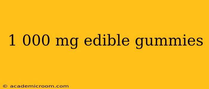 1 000 mg edible gummies