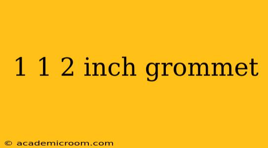 1 1 2 inch grommet