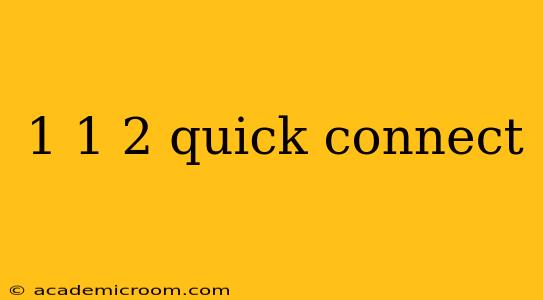 1 1 2 quick connect