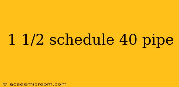 1 1/2 schedule 40 pipe