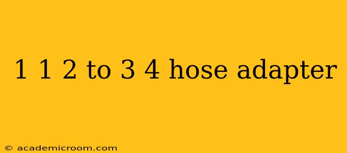 1 1 2 to 3 4 hose adapter