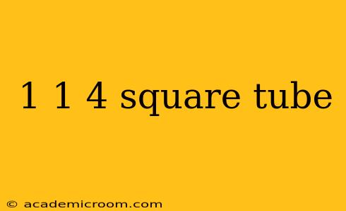 1 1 4 square tube
