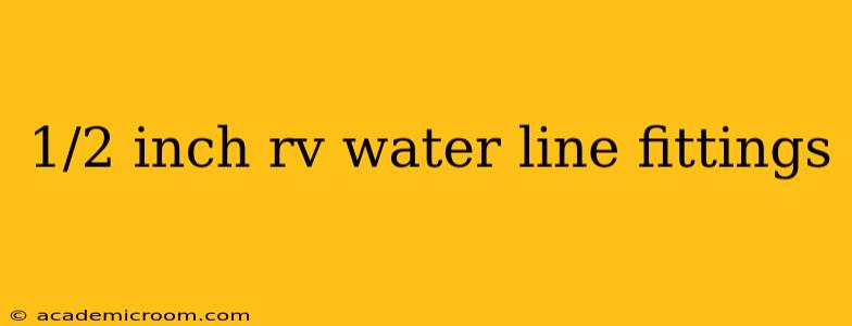 1/2 inch rv water line fittings