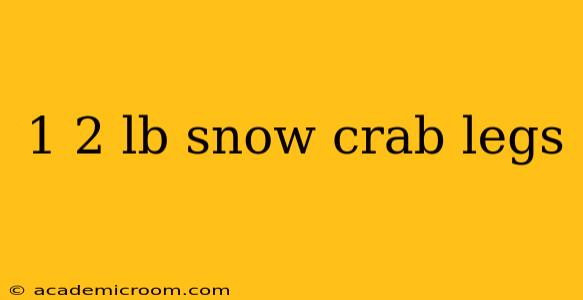 1 2 lb snow crab legs
