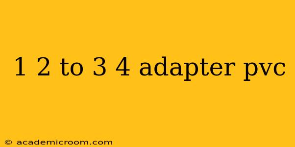 1 2 to 3 4 adapter pvc