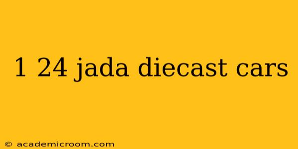 1 24 jada diecast cars