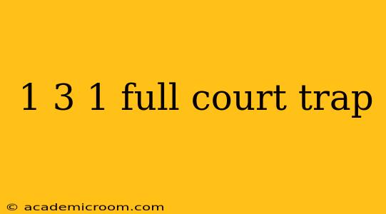 1 3 1 full court trap