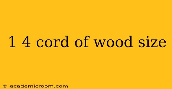 1 4 cord of wood size