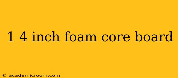 1 4 inch foam core board