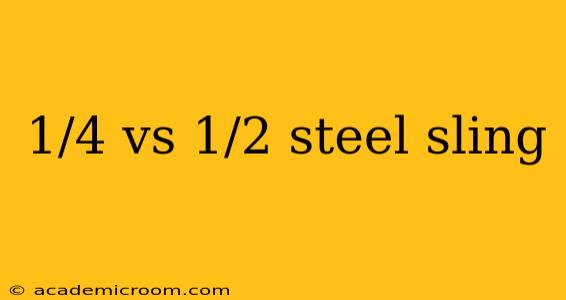 1/4 vs 1/2 steel sling