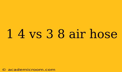 1 4 vs 3 8 air hose