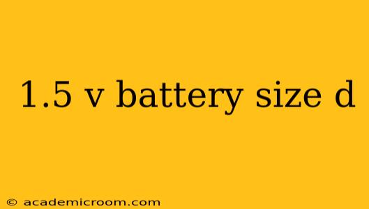 1.5 v battery size d