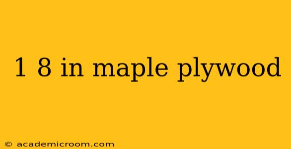 1 8 in maple plywood