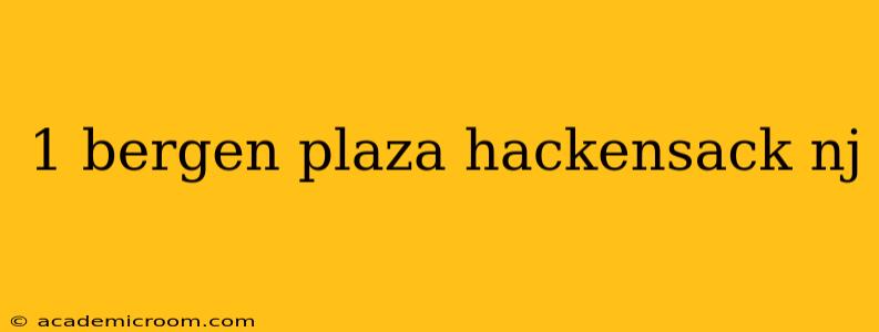 1 bergen plaza hackensack nj