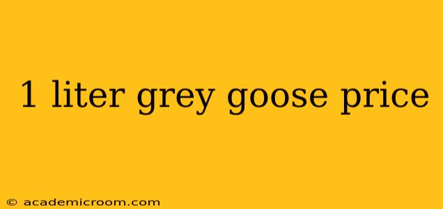 1 liter grey goose price
