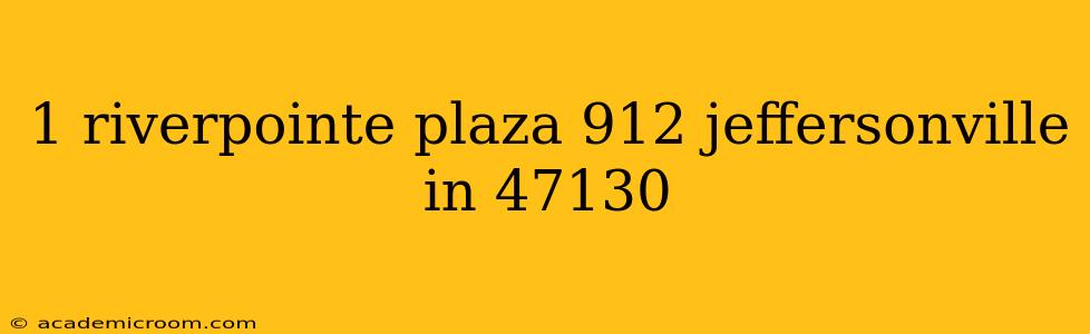 1 riverpointe plaza 912 jeffersonville in 47130