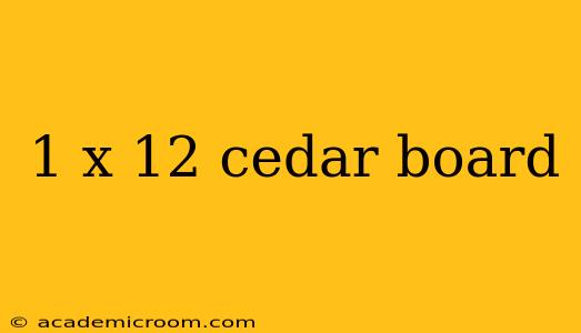 1 x 12 cedar board