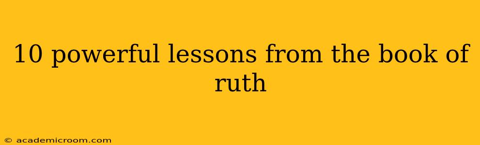 10 powerful lessons from the book of ruth