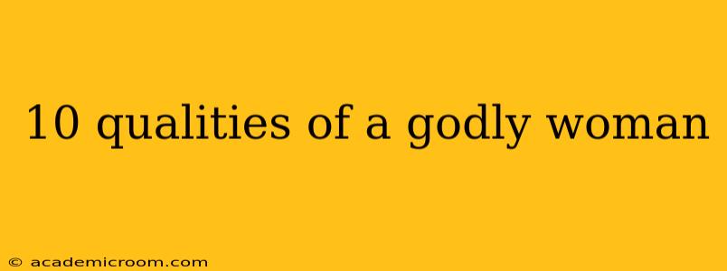 10 qualities of a godly woman