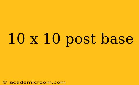 10 x 10 post base