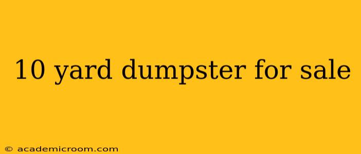 10 yard dumpster for sale