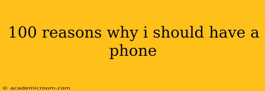 100 reasons why i should have a phone