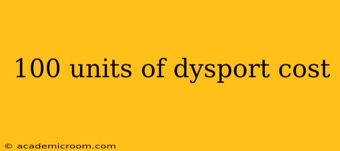 100 units of dysport cost