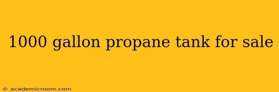 1000 gallon propane tank for sale