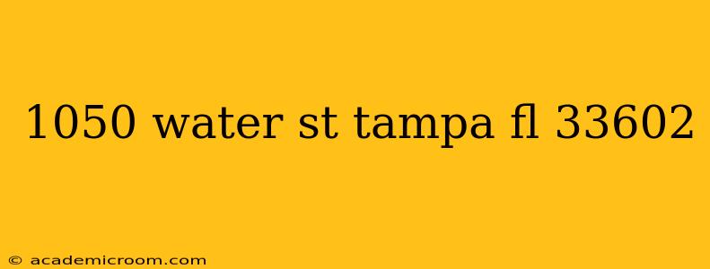 1050 water st tampa fl 33602