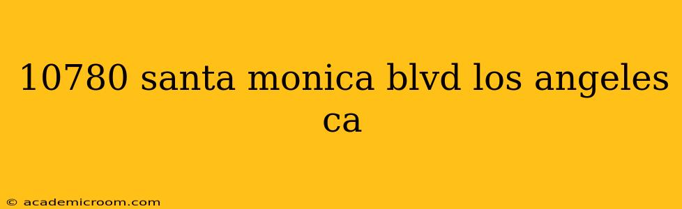 10780 santa monica blvd los angeles ca