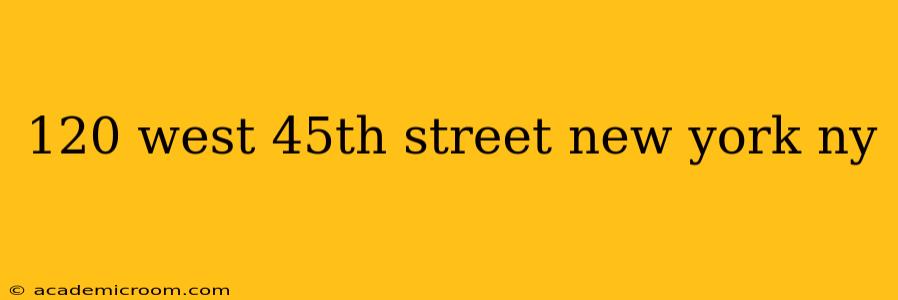120 west 45th street new york ny