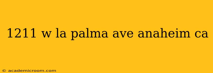 1211 w la palma ave anaheim ca