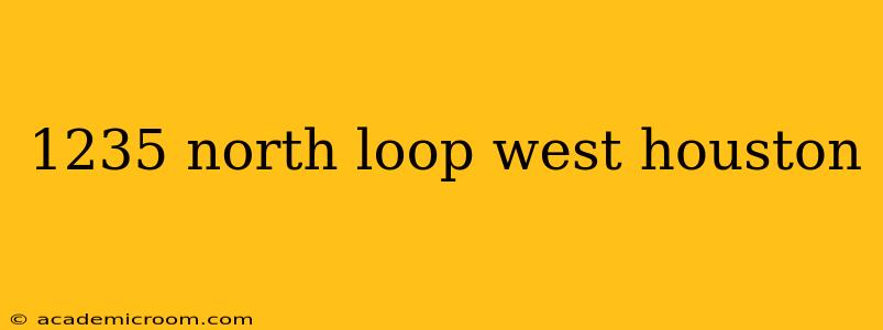 1235 north loop west houston