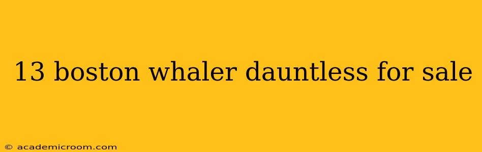 13 boston whaler dauntless for sale