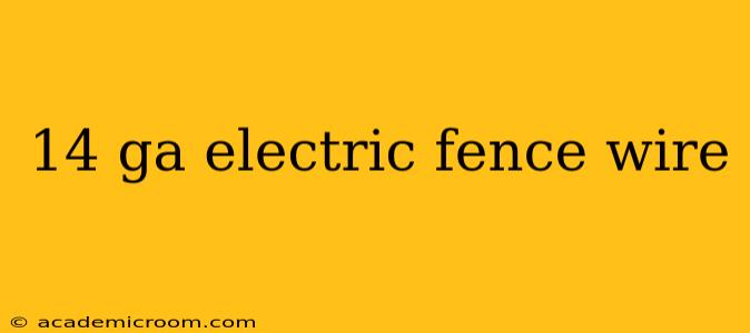 14 ga electric fence wire