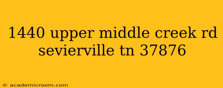 1440 upper middle creek rd sevierville tn 37876