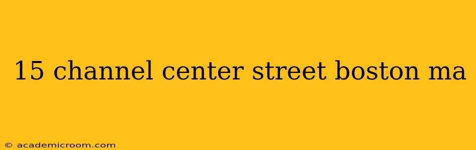 15 channel center street boston ma