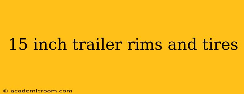 15 inch trailer rims and tires