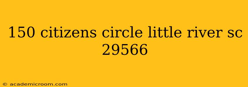 150 citizens circle little river sc 29566