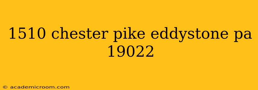1510 chester pike eddystone pa 19022