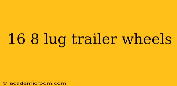 16 8 lug trailer wheels