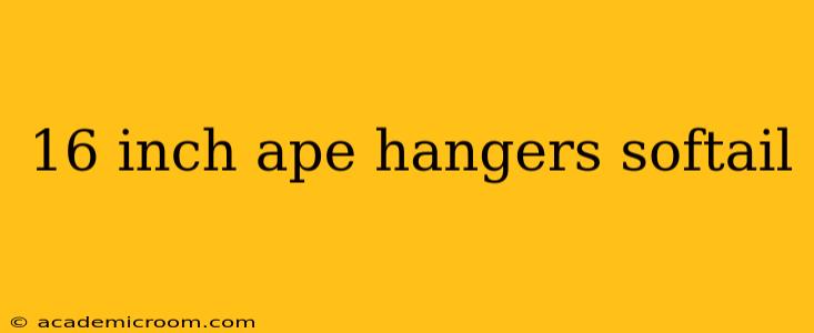 16 inch ape hangers softail