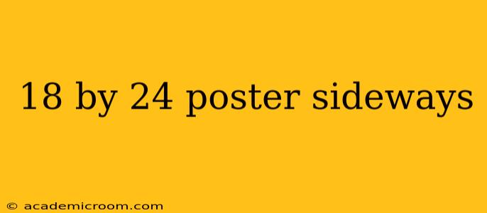 18 by 24 poster sideways