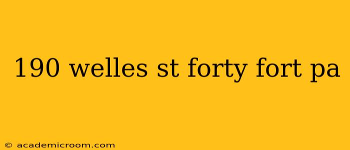 190 welles st forty fort pa