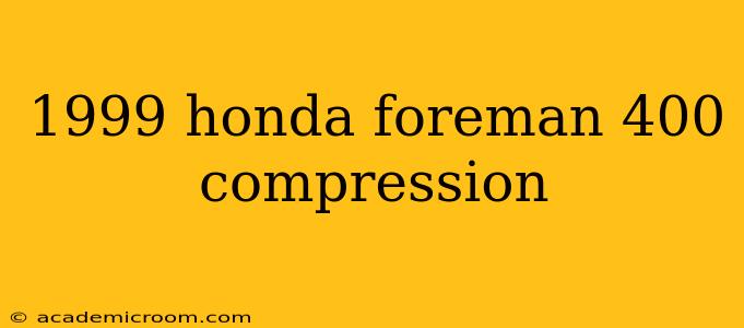 1999 honda foreman 400 compression