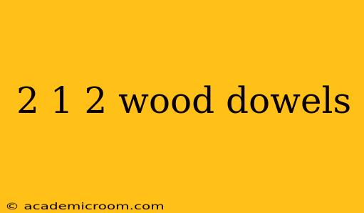 2 1 2 wood dowels