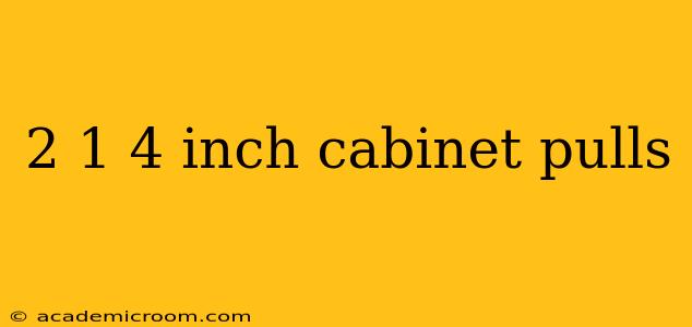 2 1 4 inch cabinet pulls