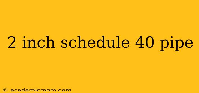 2 inch schedule 40 pipe