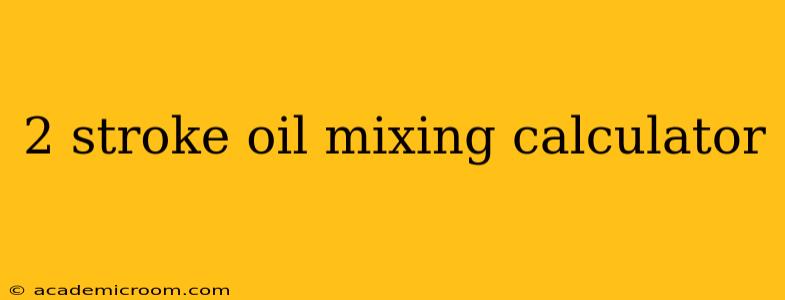 2 stroke oil mixing calculator