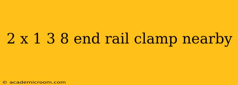 2 x 1 3 8 end rail clamp nearby